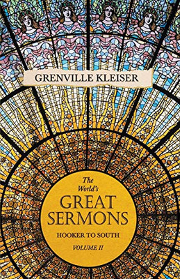 The World'S Great Sermons - Hooker To South - Volume Ii