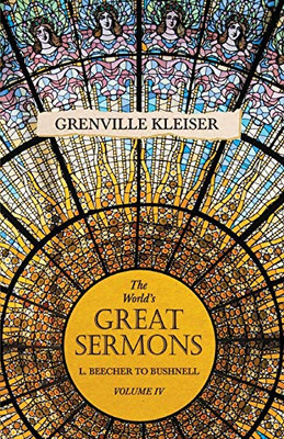The World'S Great Sermons - L. Beecher To Bushnell - Volume Iv