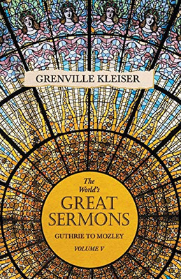 The World'S Great Sermons - Guthrie To Mosley - Volume V