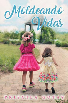 Moldeando Vidas (Spanish Edition)