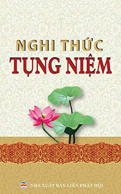 Nghi Th?C T?Ng Ni?M Thông D?Ng: Các Nghi Th?C Và Kinh T?Ng Ph? Thông Cho Ngu?I Ph?T T? (Vietnamese Edition)