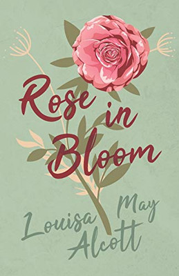 Rose In Bloom (Eight Cousins Series)