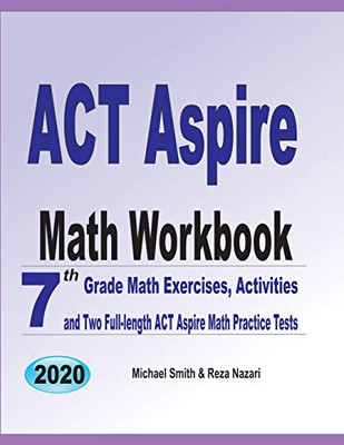 Act Aspire Math Workbook: 7Th Grade Math Exercises, Activities, And Two Full-Length Act Aspire Math Practice Tests