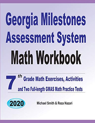 Georgia Milestones Assessment System Math Workbook: 7Th Grade Math Exercises, Activities, And Two Full-Length Gmas Math Practice Tests