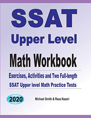Ssat Upper Level Math Workbook: Exercises, Activities, And Two Full-Length Ssat Upper Level Math Practice Tests