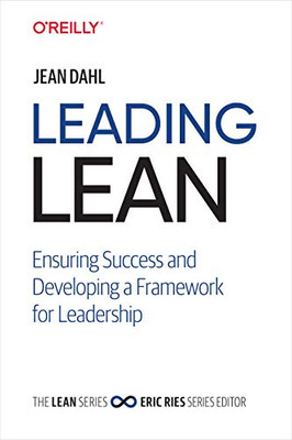 Leading Lean: Ensuring Success and Developing a Framework for Leadership (The Lean Series)