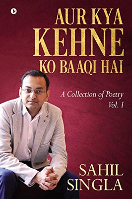Aur Kya Kehne Ko Baaqi Hai: A Collection Of Poetry Vol. 1
