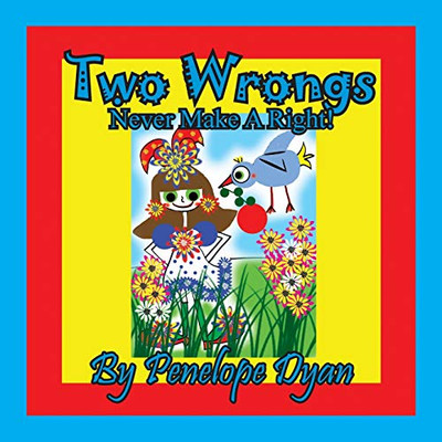 Two Wrongs Never Make A Right!