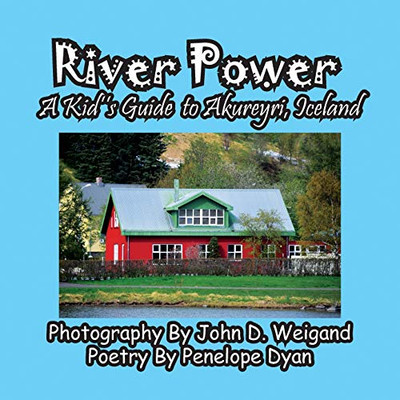 River Power, A Kid'S Guide To Akureyri, Iceland