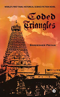 Coded Triangles: World'S First Tamil Historical Science Fiction Novel