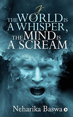 If The World Is A Whisper, The Mind Is A Scream