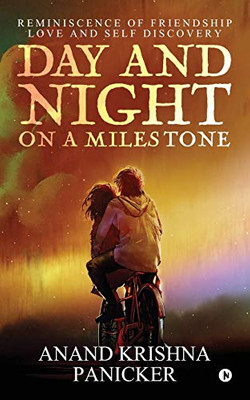 Day And Night On A Milestone: Reminiscence Of Friendship Love And Self Discovery