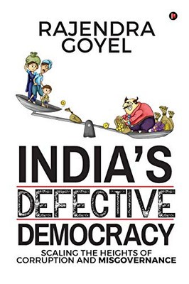 India'S Defective Democracy: Scaling The Heights Of Corruption And Misgovernance