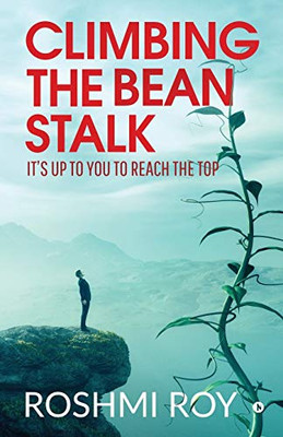 Climbing The Beanstalk: It'S Up To You To Reach The Top