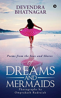Of Dreams And Mermaids: Poems From The Seas And Shores