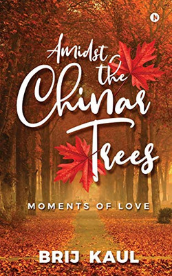 Amidst The Chinar Trees: Moments Of Love