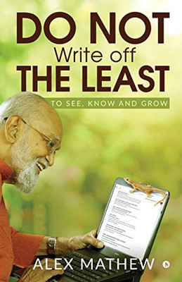 Do Not Write Off The Least: To See, Know And Grow