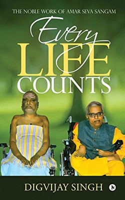 Every Life Counts: The Noble Work Of Amar Seva Sangam