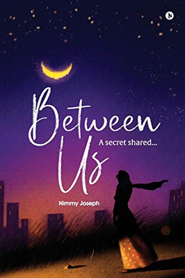 Between Us: A Secret Shared...