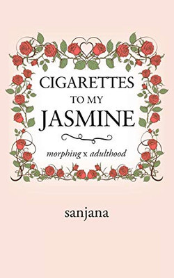 Cigarettes To My Jasmine: Morphing X Adulthood