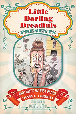Little Darling Dreadfuls Presents: MotherS Worst Fears
