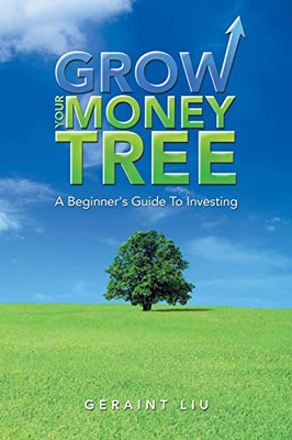 Grow Your Money Tree: A BeginnerS Guide To Investing