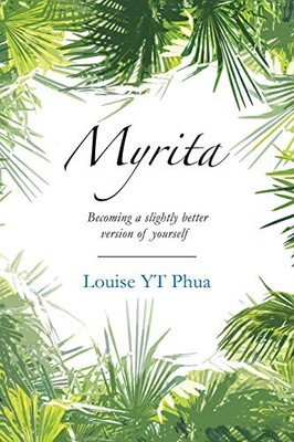 Myrita: Becoming A Slightly Better Version Of Yourself: Becoming A Slightly Better Version Of Yourself