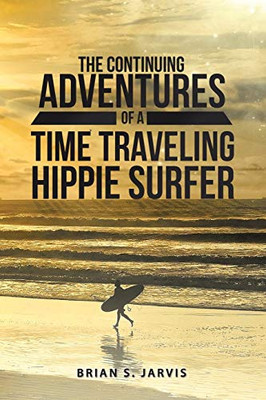 The Continuing Adventures Of A Time Traveling Hippie Surfer