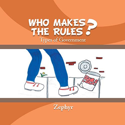 Who Makes The Rules?: Types Of Government