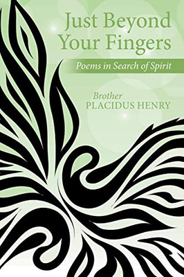 Just Beyond Your Fingers: Poems In Search Of Spirit