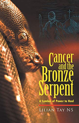 Cancer And The Bronze Serpent: A Symbol Of Power To Heal