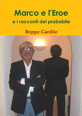 Marco E L'Eroe E I Racconti Del Probabile (Italian Edition)