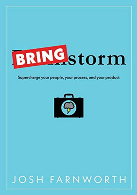 Bringstorm: Supercharge Your People, Your Process, And Your Product