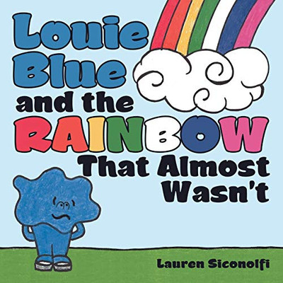 Louie Blue And The Rainbow That Almost Wasn'T