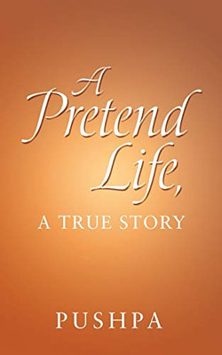 A Pretend Life, A True Story