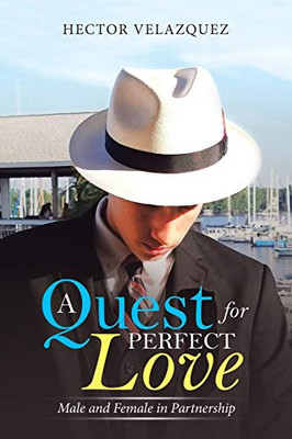 A Quest For Perfect Love: Male And Female In Partnership