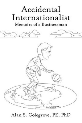 Accidental Internationalist: Memoirs Of A Businessman