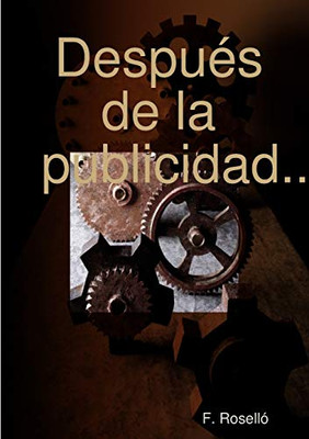 Después De La Publicidad... (Spanish Edition)