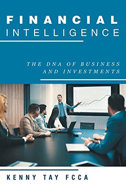 Financial Intelligence: The Dna Of Business And Investments