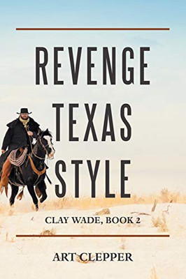 Revenge Texas Style: Clay Wade, Book 2