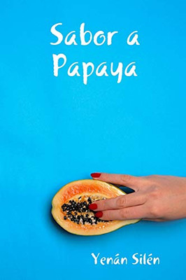 Sabor A Papaya (Spanish Edition)