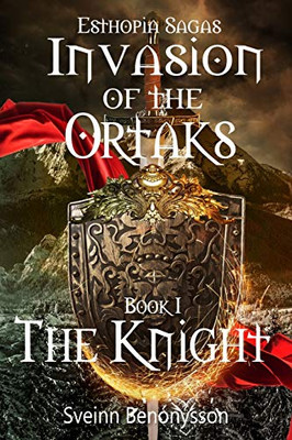 Invasion Of The Ortaks Book 1 The Knight