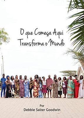 O Que Começa Aqui Transforma O Mundo: 2019-2020 Mni Recursos Para Educação Em Missões (Portuguese Edition)