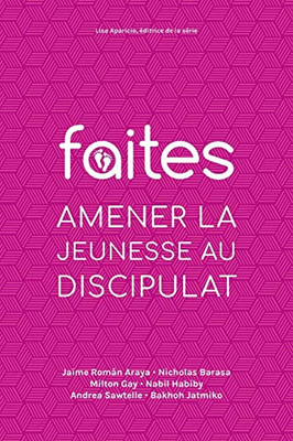 Faites: Amener La Jeunesse Au Discipulat (French Edition)