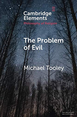 The Problem Of Evil (Elements In The Philosophy Of Religion)