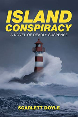 Island Conspiracy: A Novel Of Deadly Suspense