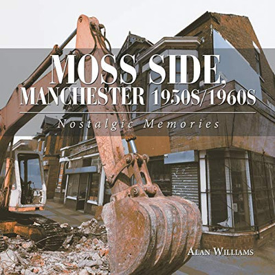 Moss Side, Manchester 1950S/1960S: Nostalgic Memories