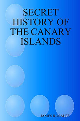 Secret History Of The Canary Islands