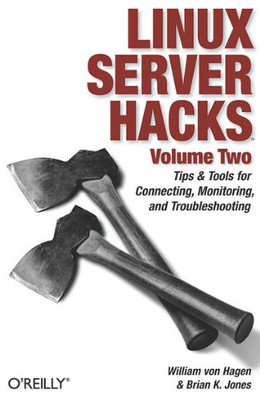 Linux Server Hacks, Volume Two: Tips & Tools for Connecting, Monitoring, and Troubleshooting