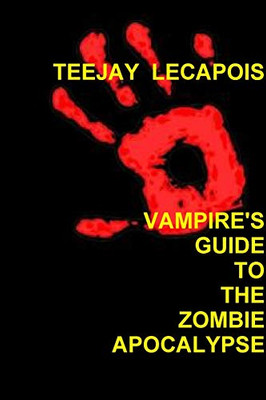 Vampire'S Guide To The Zombie Apocalypse